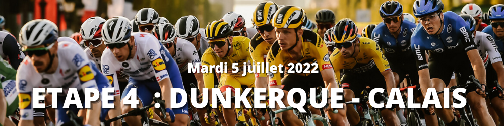 Etape 4 : Dunkerque - Calais Etape 4 : Dunkerque - Calais