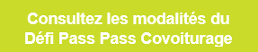 Consulter les modalités du Défi Pass Pass Covoiturage Consulter les modalités du Défi Pass Pass Covoiturage